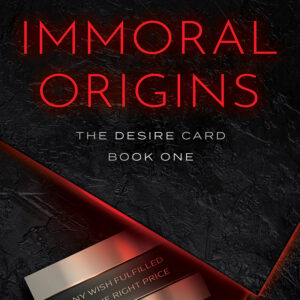 Immoral Origins, The Desire Card #1