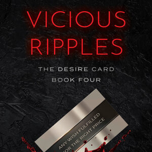 Vicious Ripples, The Desire Card #4