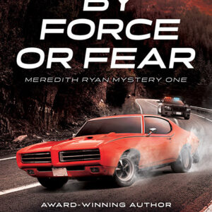 By Force or Fear, Meredith Ryan Mystery #1