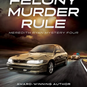 Felony Murder Rule, Meredith Ryan Mystery #4