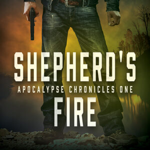 Shepherd’s Fire, Apocalypse Chronicles #1