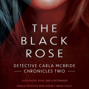 The Black Rose, Detective Carla McBride Chronicles #2
