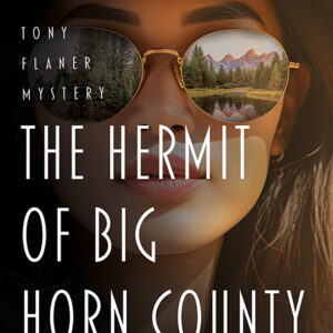 The Hermit of Big Horn County, Tony Flaner Mystery #5