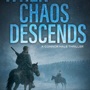 When Chaos Descends: A Connor Hale Technothriller #2