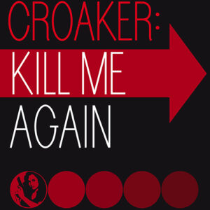 Kill Me Again, Fey Croaker #1
