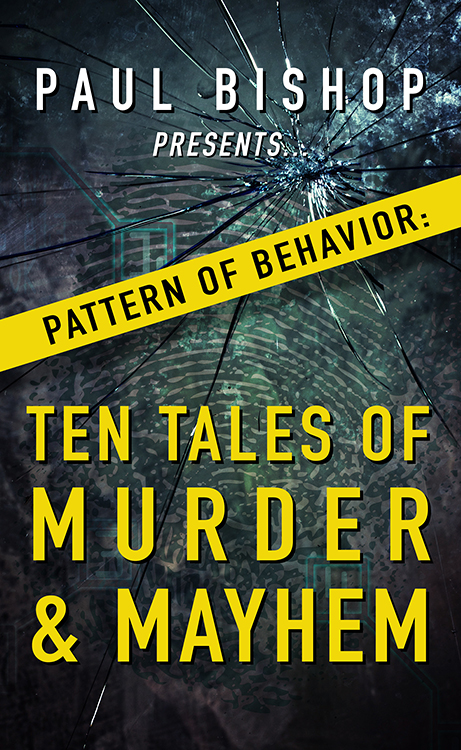 Paul Bishop Presents…Pattern of Behavior: Ten Tales of Murder & Mayhem