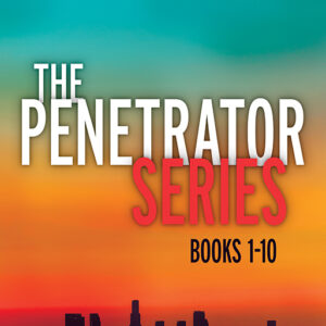 The Penetrator Series: Books 1-10: A Pulp Thriller Collection